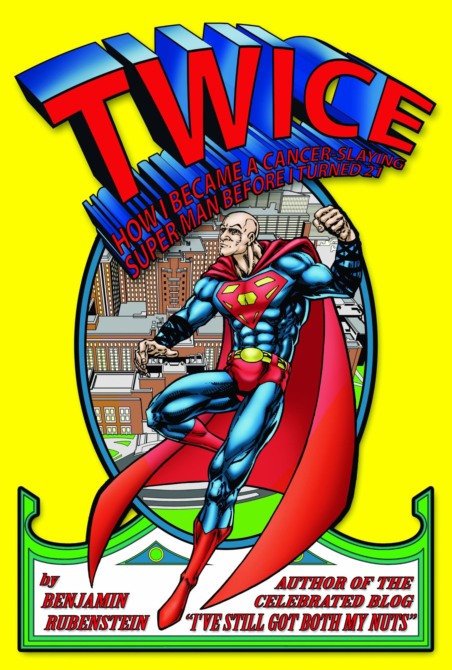 TWICE: How I Became a Cancer-Slaying Super Man Before I Turned 21