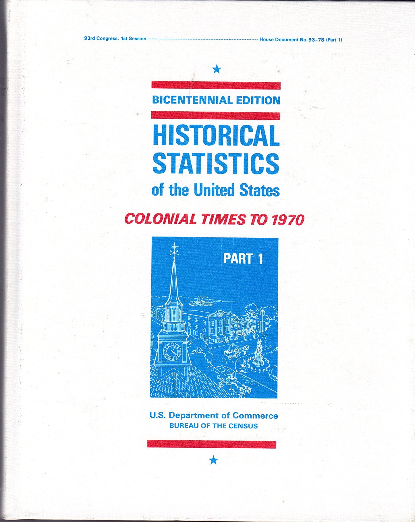 Historical Statistics of the United States Colonial Times to 1970 Bicentennial Edition