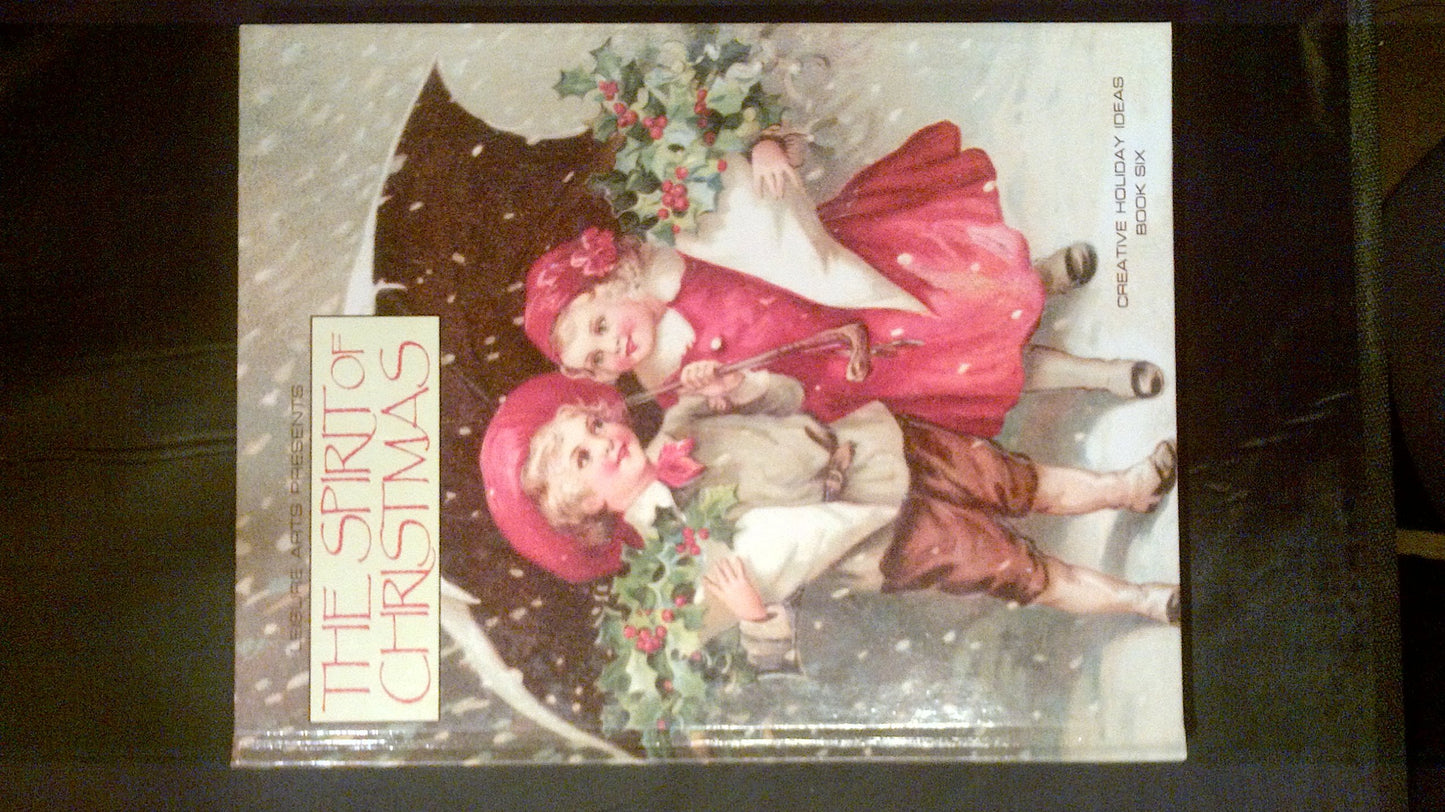 The Spirit of Christmas: Creative Holiday Ideas, Book 6