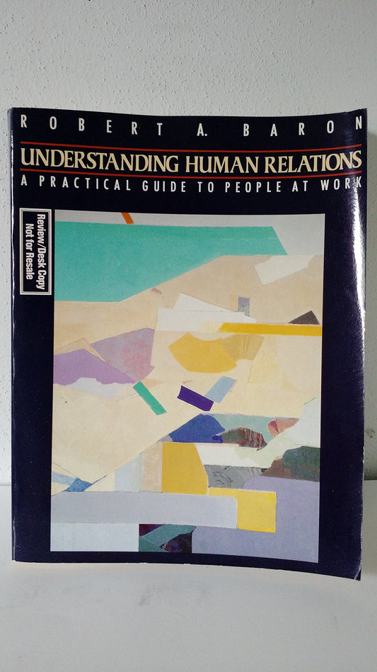 Understanding Human Relations: A Practical Guide to People at Work