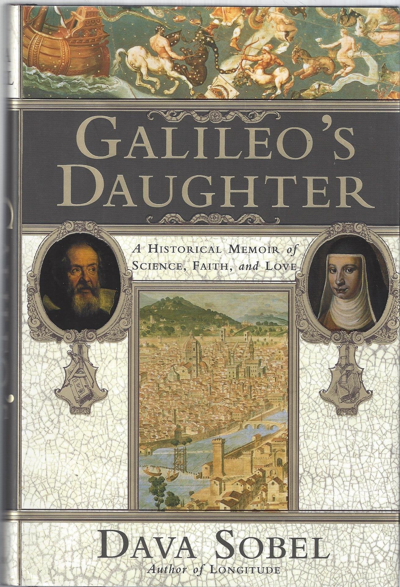 Galileo's Daughter: A Historical Memoir of Science, Faith and Love