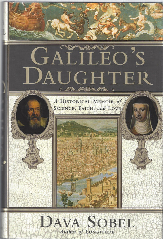 Galileo's Daughter: A Historical Memoir of Science, Faith and Love