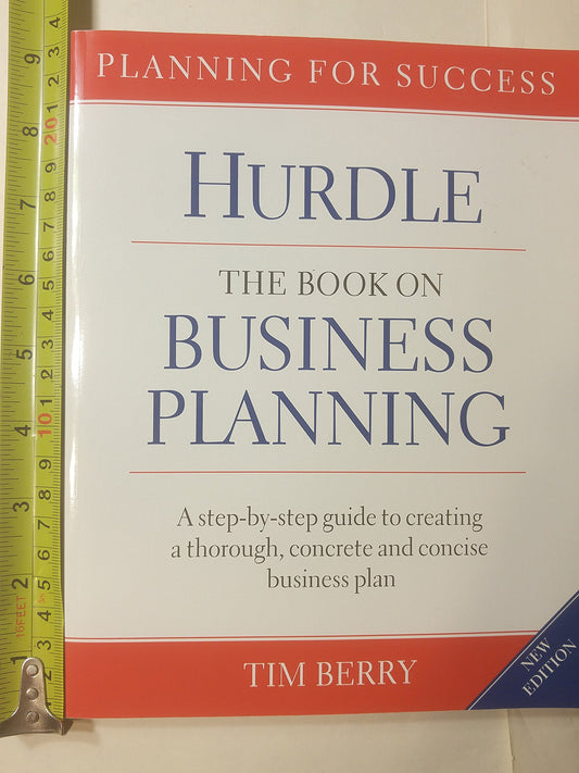 Hurdle The Book on Business Planning: A Step-by-step Guide to Creating a Thoroguh, Concrete and Concise Businee Pla,