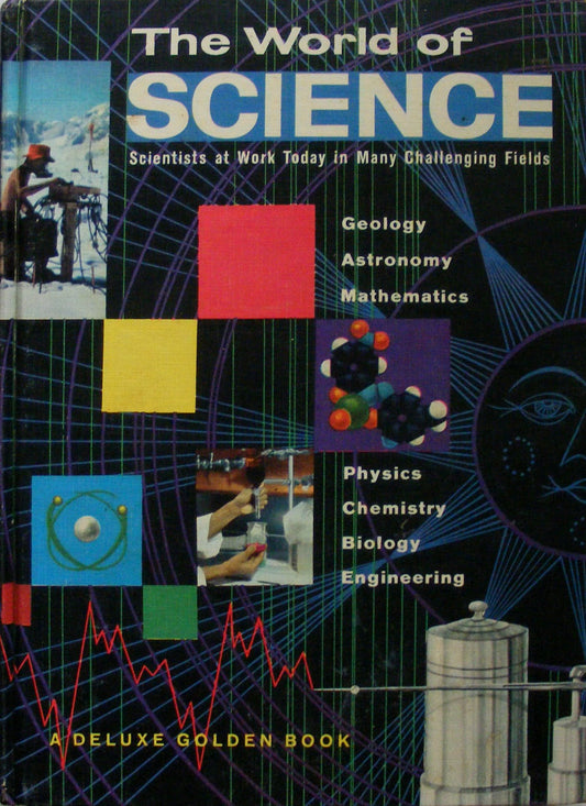 The world of science;: Scientists at work today in many challenging fields (A Deluxe golden book)