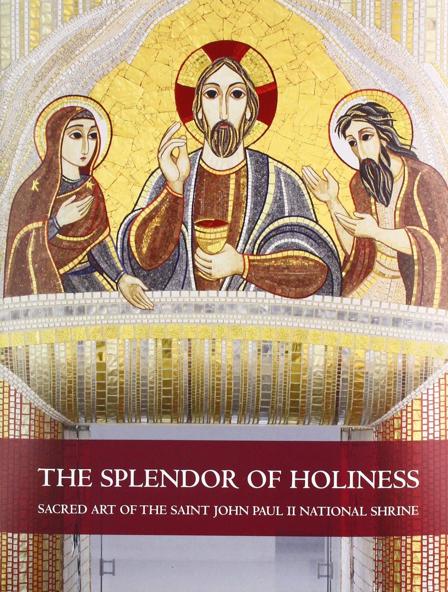 The Splendor of Holiness: Sacred Art of the Saint John Paul II National Shrine