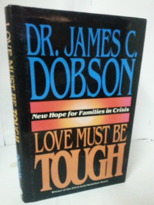 Love Must Be Tough: New Hope for Families in Crisis