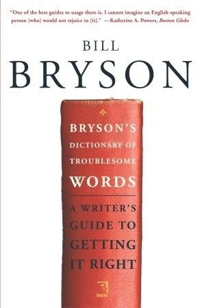 Bryson's Dictionary of Troublesome Words - A Writer's Guide to Getting It Right