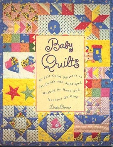 Baby Quilts - 30 Full - Color Patterns in Patchwork and Applique, Worked By Hand and Machine Qui