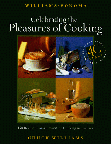 Williams - Sonoma's Celebrating the Pleasures of Cooking - Chuck Williams Commemorates 40 Years of Cooking in America
