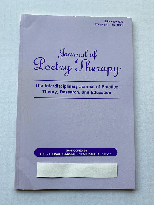 Journal of Poetry Therapy The Interdisciplinary Journal of Practice, Theory, Research, and Education Volume 10, Number 2, Winter 1997