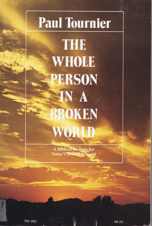 The Whole Person In A Broken World: A Biblical Remedy for Today's Troubled World