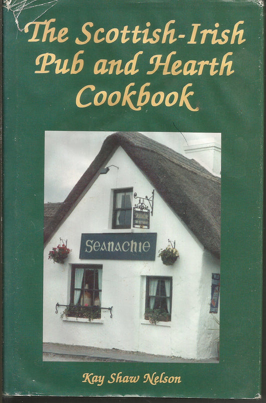 The Scottish-Irish Pub and Hearth Cookbook: Recipes and Lore from Celtic Kitchens
