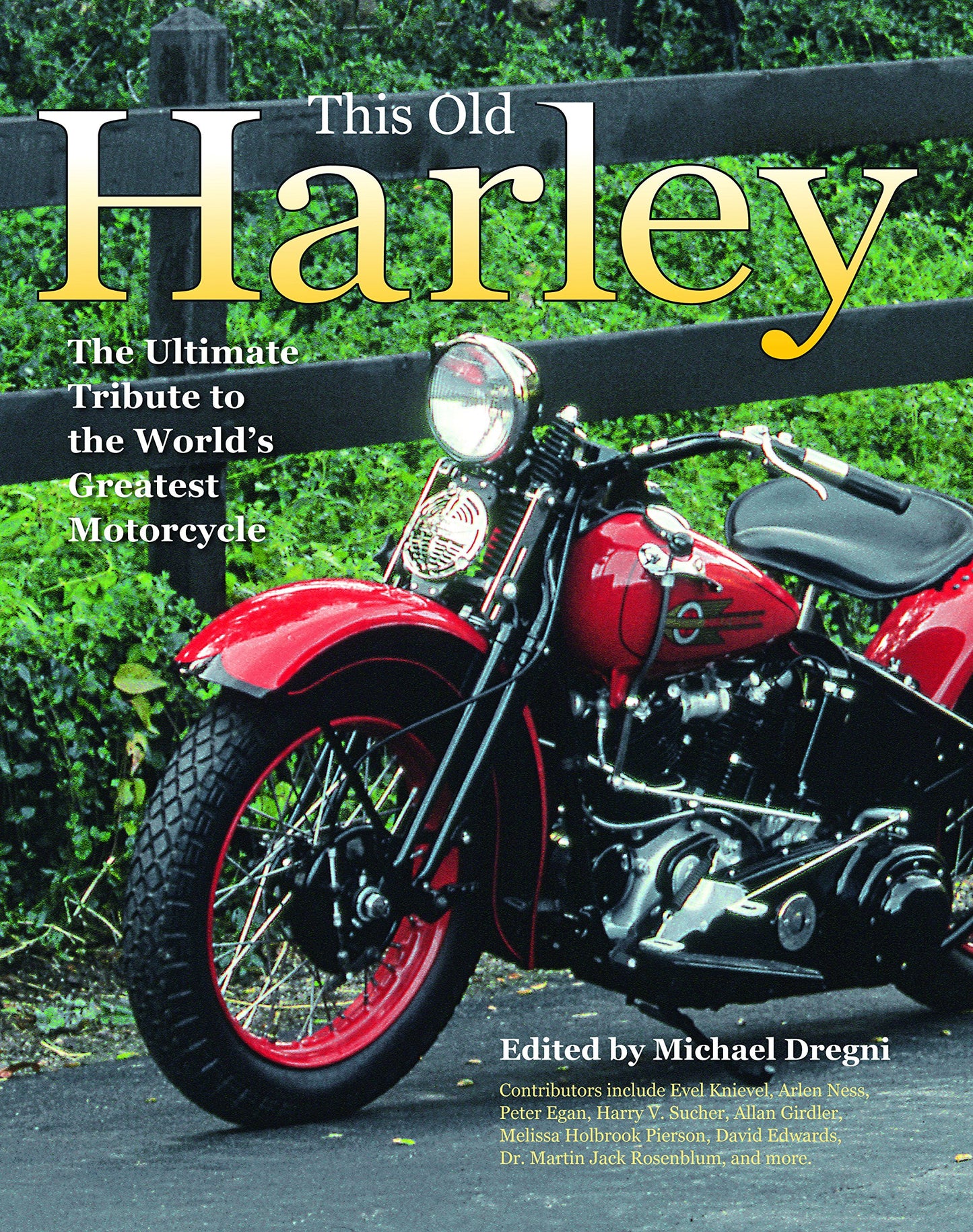 This Old Harley: The Ultimate Tribute to the World's Greatest Motorcycle