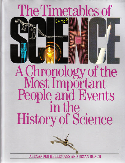 The timetables of science: A chronology of the most important people and events in the history of science by Alexander Hellemans (1988-05-03)