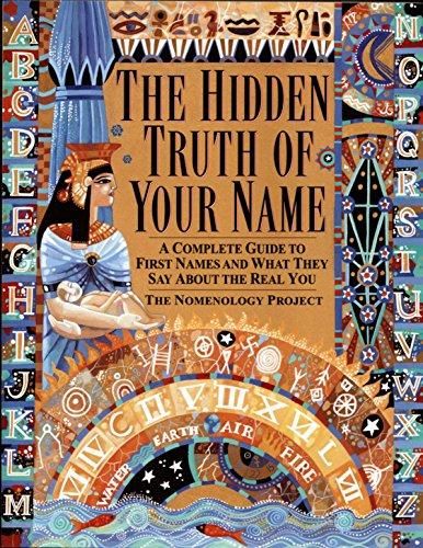 Hidden Truth of Your Name - A Complete Guide to First Names and What They Say About the Real You