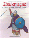 Charlemagne - Founder of the Holy Roman Empire (Heroes and Warriors)