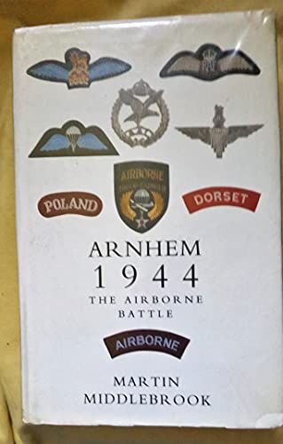 Arnhem 1944 -The Airborne Battle
