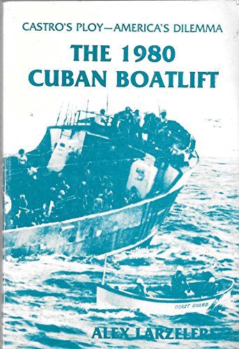 1980 Cuban Boatlift - Castro's Ploy - America's Dilemma