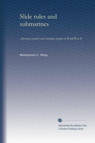 Slide rules and submarines - American scientists and subsurface warfare in World War II