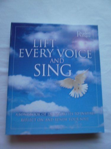 Lift Every Voice and Sing - A Songbook of 128 Favorites, to Inspire, Reflect and Renew Your Soul