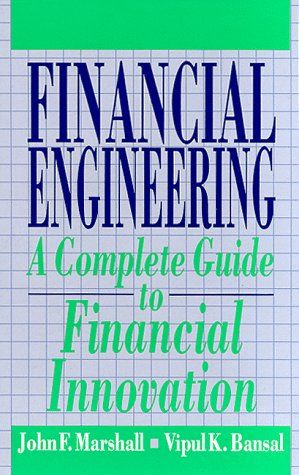 Financial Engineering - A Complete Guide to Financial Innovation