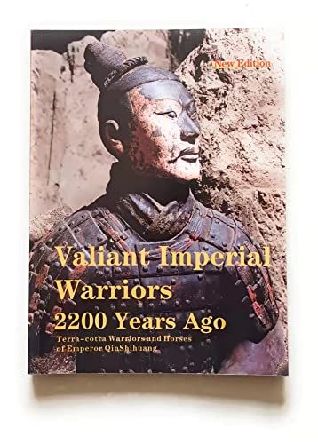 Valiant Imperial Warriors 2200 Years Years Ago - 2010 New Edition (Terra - Cotta Armoured Warriors and Horses of QinShihuang)