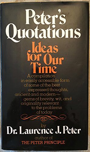 Peter's Quotations - Ideas for Our Time