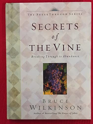 Secrets of the Vine - Breaking Through to Abundance