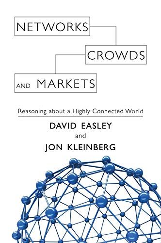 Networks, Crowds, and Markets - Reasoning about a Highly Connected World