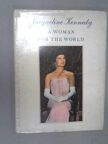 Jacqueline Kennedy -A Woman for the World
