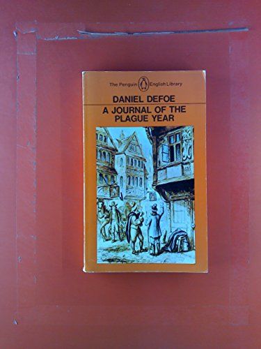 Journal of the Plague Year - Being Observations or Memorials of the Most Remarkable Occurrences, As Well Public as Private, Which Happened in London ... Great Visitation in 1665 (Penguin Classics)