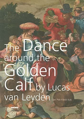 Dance Around Golden Calf by Lucas Van Leyden