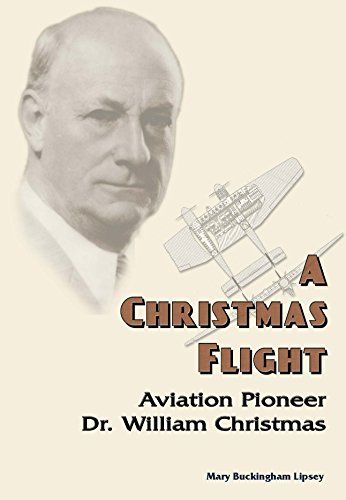 Christmas Flight Aviation Pioneer, Dr. William Christmas
