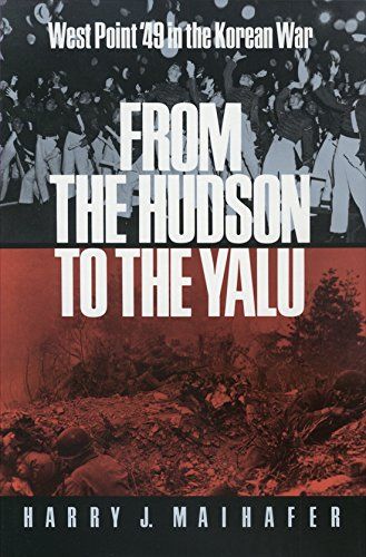 From the Hudson to the Yalu West Point '49 in the Korean War