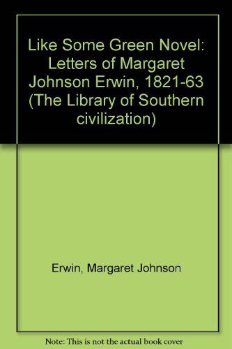 Like Some Green Laurel Letters of Margaret Johnson Erwin, 1821-1863