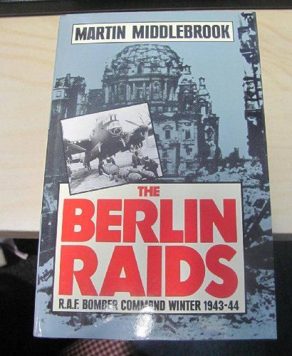 Berlin Raids -R.A.F. Bomber Command Winter 1943/44