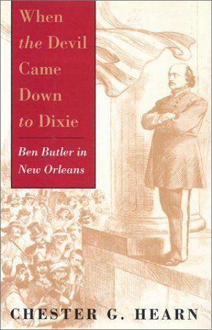 When the Devil Came Down to Dixie Ben Butler in New Orleans