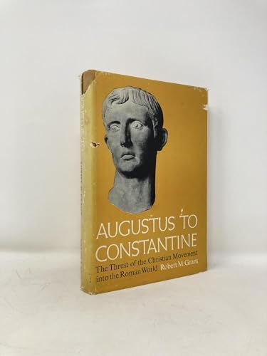 Augustus to Constantine -The thrust of the Christian movement into the Roman world