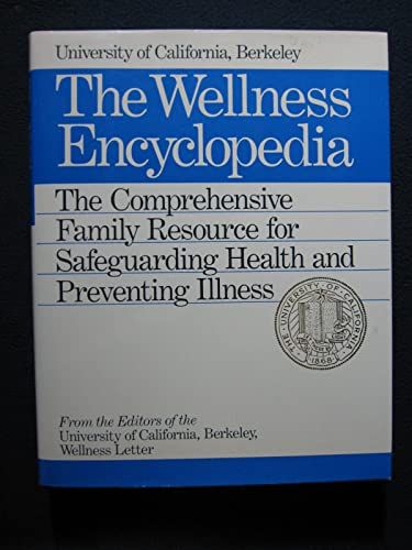 Wellness Encyclopedia the Comprehensive Family Resource For Safeguarding Health and Preventing Illness