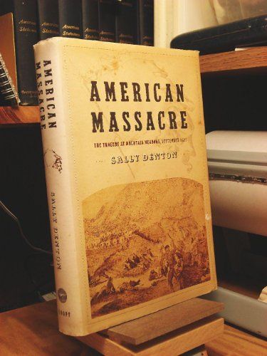American Massacre -The Tragedy at Mountain Meadows, September 1857