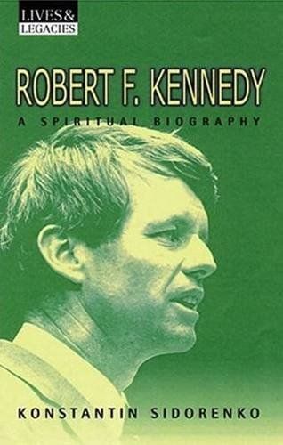 Robert F Kennedy -A Spiritual Biography