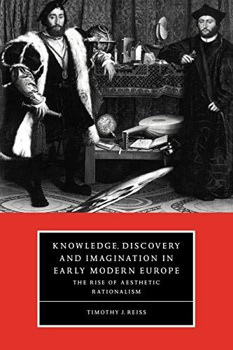 Knowledge, Discovery and Imagination in Early Modern Europe The Rise of Aesthetic Rationalism