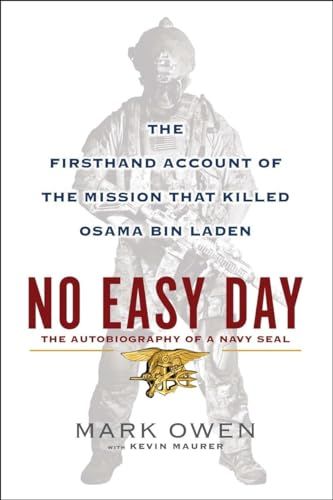 No Easy Day The Autobiography of a Navy SEAL - The Firsthand Account of the Mission that Killed Osama Bin Laden