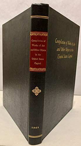 Compilation of Works of Art And Other Objects In The United States Capitol