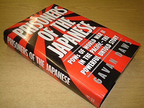 Prisoners of the Japanese POWs of World War II in the Pacific - the Powerful Untold Story