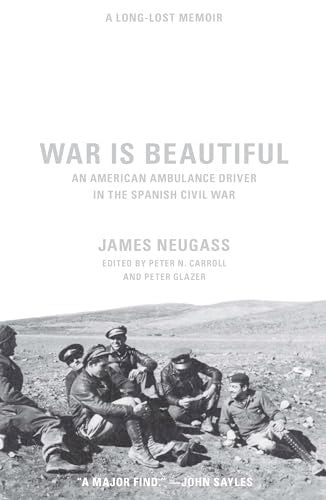 War Is Beautiful -An American Ambulance Driver in the Spanish Civil War
