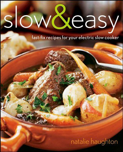 Slow & Easy - Fast - Fix Recipes for Your Electric Slow Cooker