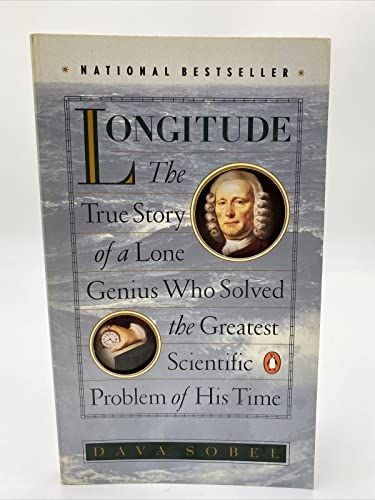Longitude The True Story of a Lone Genius who Solved the Greatest Scientific Problem of His Time