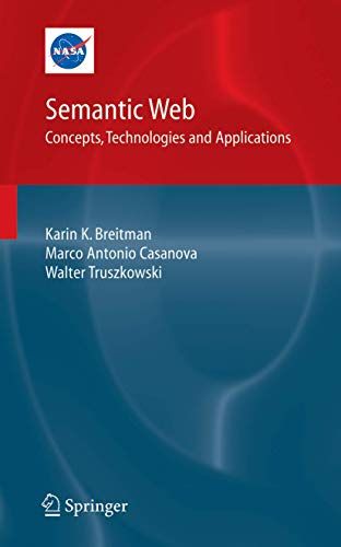 Semantic Web - Concepts, Technologies and Applications (NASA Monographs in Systems and Software Engineering)