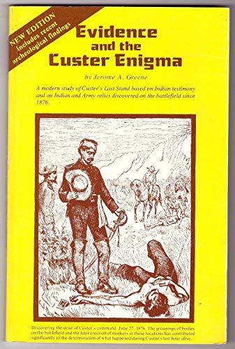 Evidence and the Custer Enigma A Reconstruction of Indian-military History